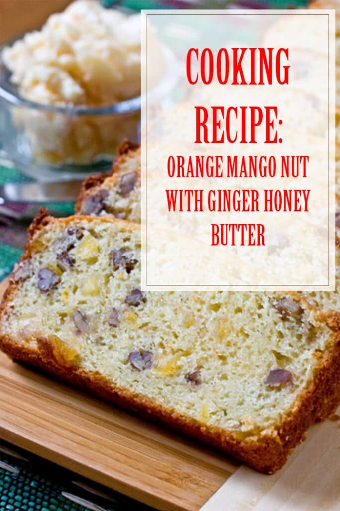 Orange Mango Nut Bread With Ginger Honey Butter
