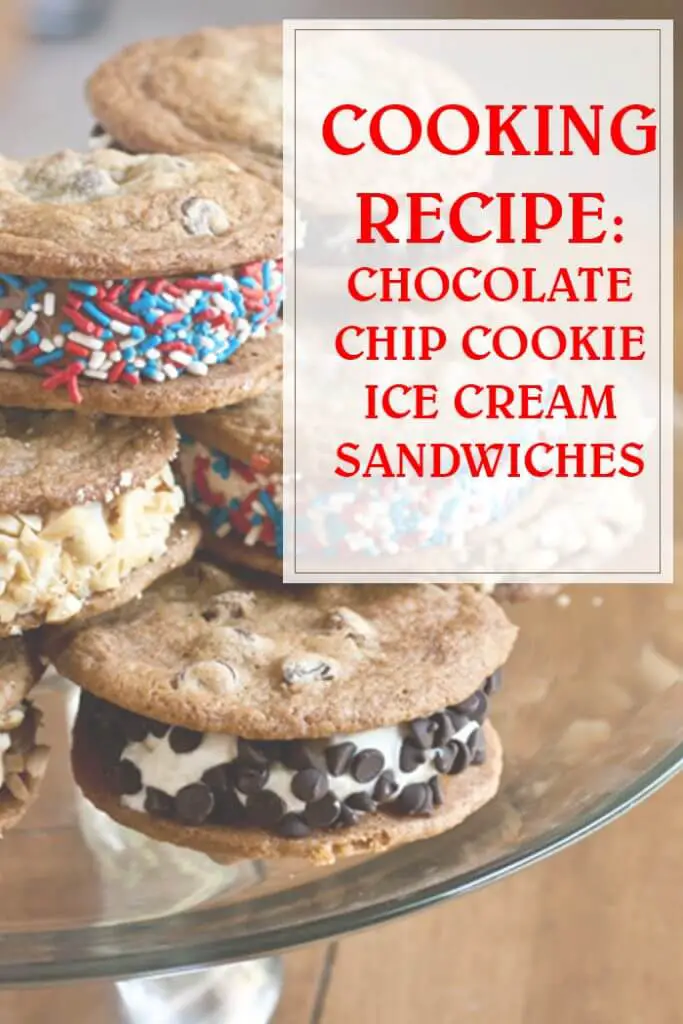 Chocolate Chip Cookie Ice Cream Sandwiches Cooking Recipe