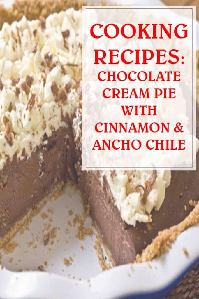 Chocolate Cream Pie with Cinnamon & Ancho Chile Cooking Recipe